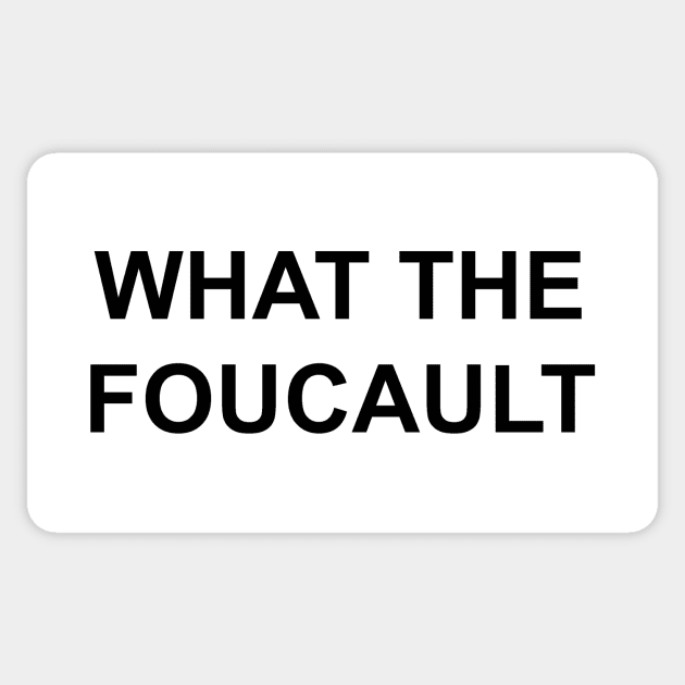 WHAT THE FOUCAULT Sticker by Existential's Store